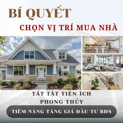 BÍ QUYẾT CHỌN VỊ TRÍ MUA NHÀ TIỆN ÍCH, PHONG THỦY, TIỀM NĂNG TĂNG GIÁ CAO