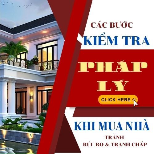 CÁC BƯỚC KIỂM TRA PHÁP LÝ KHI MUA NHÀ – TRÁNH RỦI RO, TRANH CHẤP