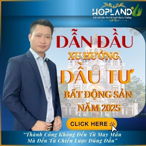 NGUYỄN QUANG HỢP - DẪN ĐẦU XU HƯỚNG BẤT ĐỘNG SẢN 2025